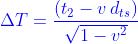 {\color{Blue} \Delta T=\frac{(t_2-v\:d_t_s)}{\sqrt{1-v^2}}}